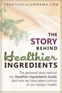 The Story Behind Healthier Ingredients - The personal story behind my Healthier Ingredients Guide