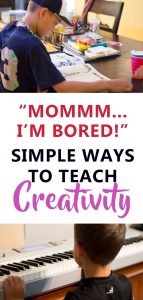 Mom, I'm Bored! | Simple Ways to Teach Creativity