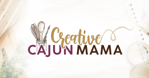 Creative Cajun Mama | Creating More Life with Less