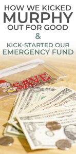 How We Kicked Murphy Out for Good and Kick-Started Our Emergency Fund